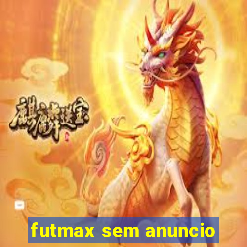 futmax sem anuncio